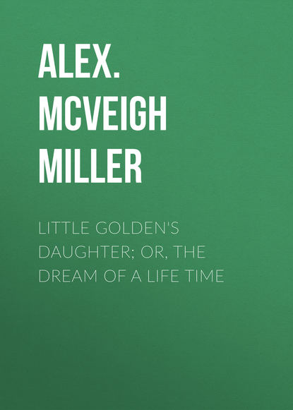 Скачать книгу Little Golden's Daughter; or, The Dream of a Life Time