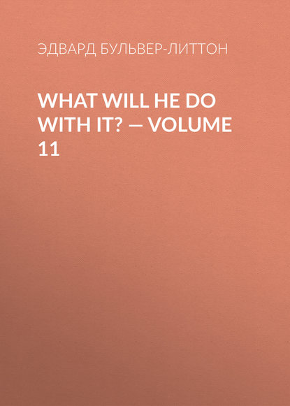 Скачать книгу What Will He Do with It? — Volume 11