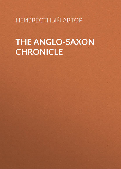 Скачать книгу The Anglo-Saxon Chronicle