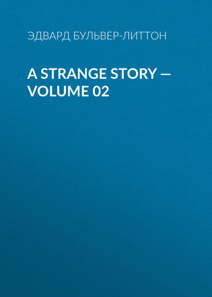 Скачать книгу A Strange Story — Volume 02