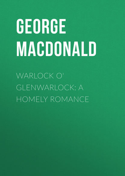 Скачать книгу Warlock o' Glenwarlock: A Homely Romance