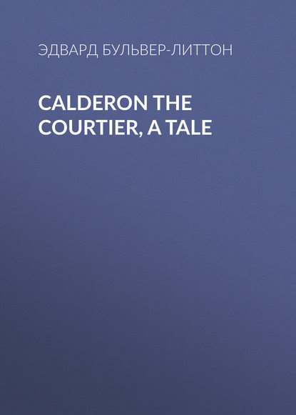 Скачать книгу Calderon the Courtier, a Tale