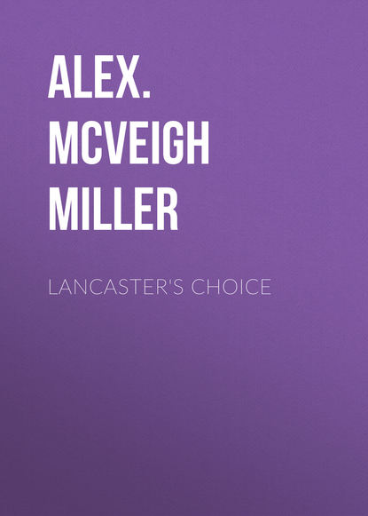 Скачать книгу Lancaster's Choice