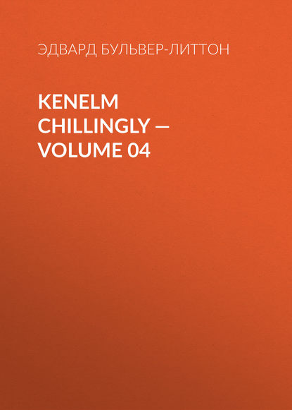 Скачать книгу Kenelm Chillingly — Volume 04