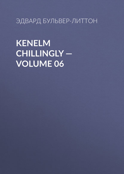 Скачать книгу Kenelm Chillingly — Volume 06
