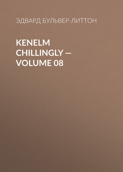 Скачать книгу Kenelm Chillingly — Volume 08