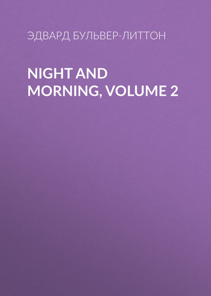 Скачать книгу Night and Morning, Volume 2