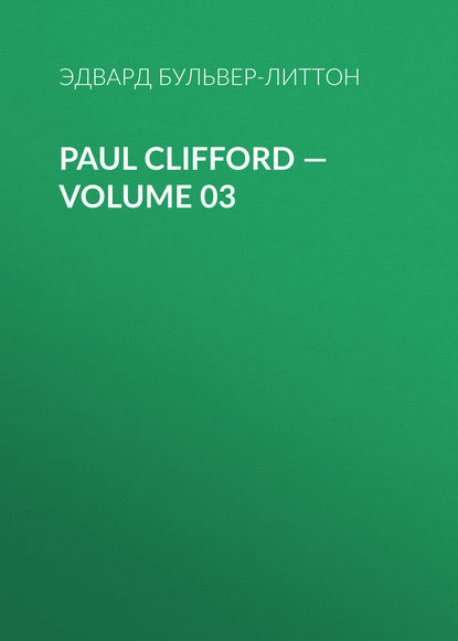 Скачать книгу Paul Clifford — Volume 03