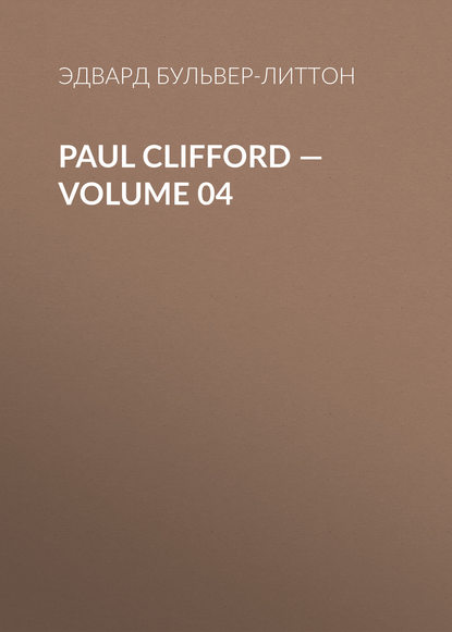 Скачать книгу Paul Clifford — Volume 04