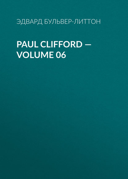 Скачать книгу Paul Clifford — Volume 06