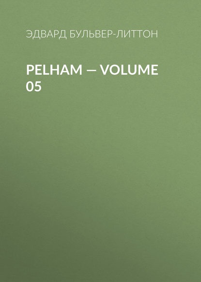 Скачать книгу Pelham — Volume 05