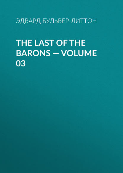 Скачать книгу The Last of the Barons — Volume 03