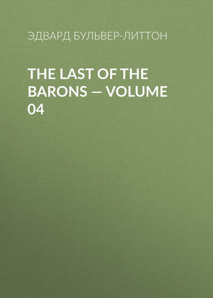 Скачать книгу The Last of the Barons — Volume 04