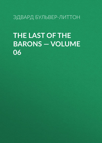 Скачать книгу The Last of the Barons — Volume 06