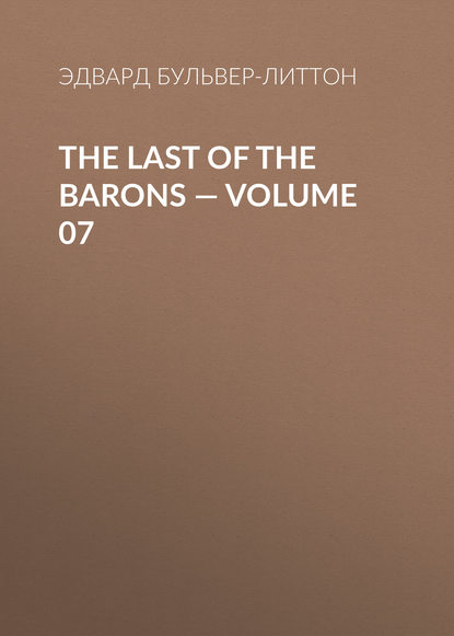 Скачать книгу The Last of the Barons — Volume 07