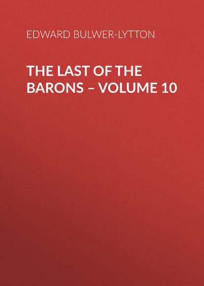 Скачать книгу The Last of the Barons – Volume 10