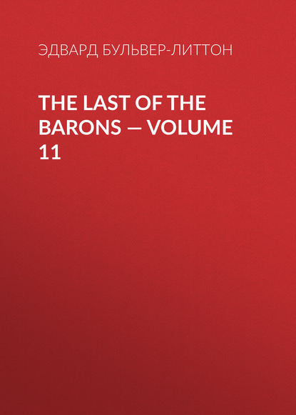 Скачать книгу The Last of the Barons — Volume 11