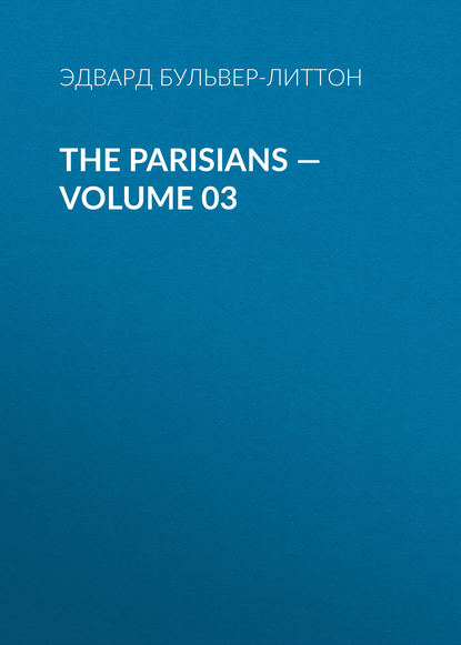 Скачать книгу The Parisians — Volume 03