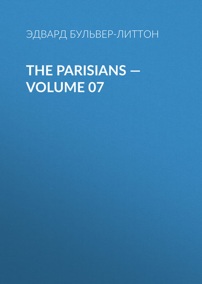 Скачать книгу The Parisians — Volume 07