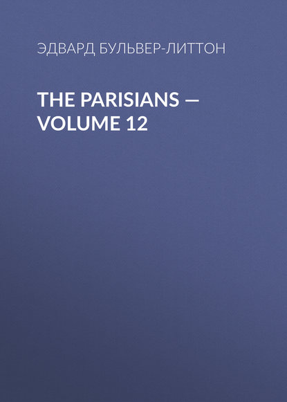 Скачать книгу The Parisians — Volume 12