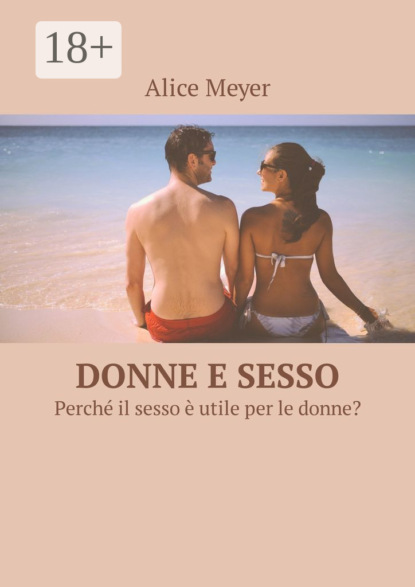 Donne e sesso. Perché il sesso è utile per le donne?