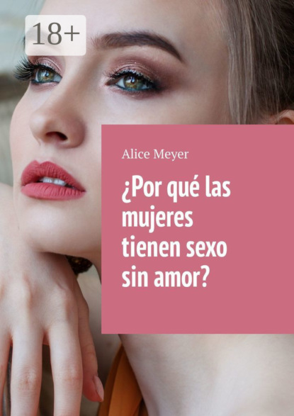Скачать книгу ¿Por qué las mujeres tienen sexo sin amor?