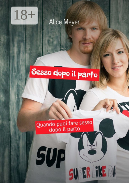 Скачать книгу Sesso dopo il parto. Quando puoi fare sesso dopo il parto