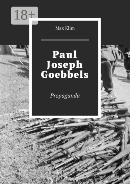 Скачать книгу Paul Joseph Goebbels. Propaganda