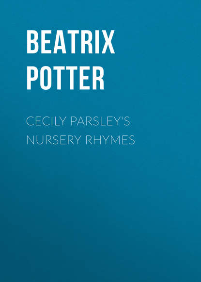 Скачать книгу Cecily Parsley&apos;s Nursery Rhymes