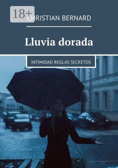 Скачать книгу Lluvia dorada. Intimidad Reglas Secretos