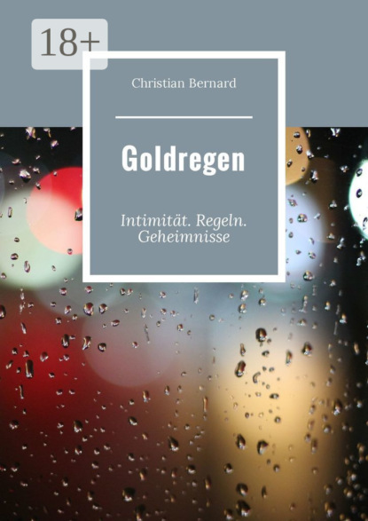 Скачать книгу Goldregen. Intimität. Regeln. Geheimnisse