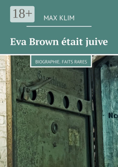 Скачать книгу Eva Brown était juive. Biographie. Faits rares