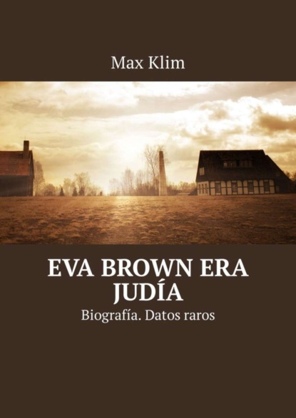 Скачать книгу Eva Brown era judía. Biografía. Datos raros