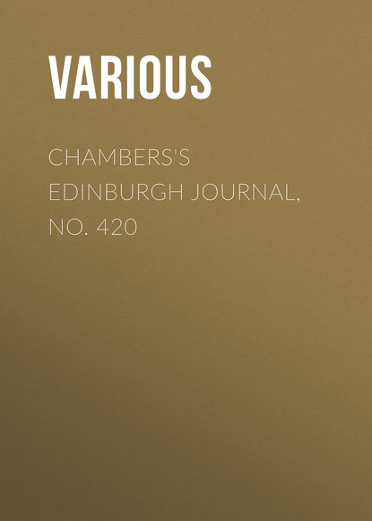 Скачать книгу Chambers&apos;s Edinburgh Journal, No. 420