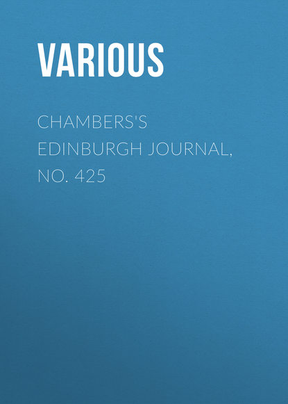 Скачать книгу Chambers&apos;s Edinburgh Journal, No. 425