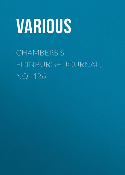 Скачать книгу Chambers&apos;s Edinburgh Journal, No. 426