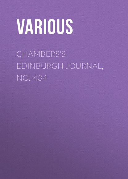 Скачать книгу Chambers&apos;s Edinburgh Journal, No. 434