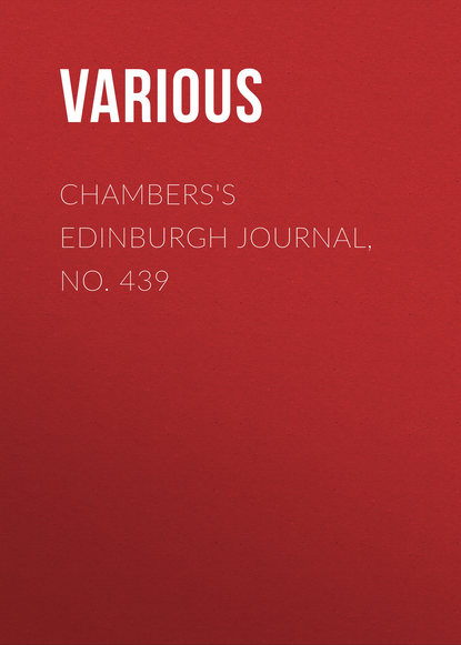 Скачать книгу Chambers&apos;s Edinburgh Journal, No. 439