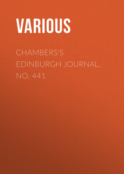 Скачать книгу Chambers&apos;s Edinburgh Journal, No. 441