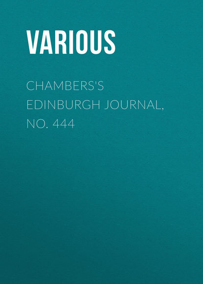 Скачать книгу Chambers&apos;s Edinburgh Journal, No. 444