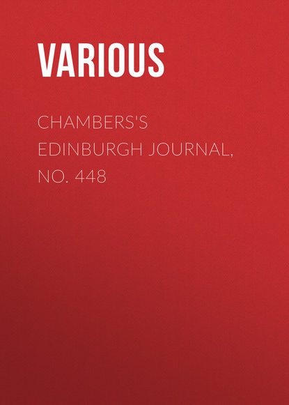 Скачать книгу Chambers&apos;s Edinburgh Journal, No. 448