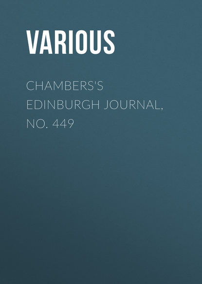 Скачать книгу Chambers&apos;s Edinburgh Journal, No. 449