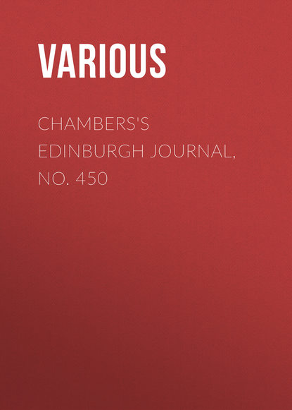 Скачать книгу Chambers&apos;s Edinburgh Journal, No. 450