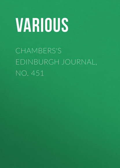 Скачать книгу Chambers&apos;s Edinburgh Journal, No. 451