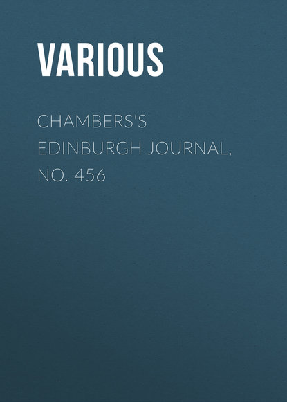 Скачать книгу Chambers&apos;s Edinburgh Journal, No. 456