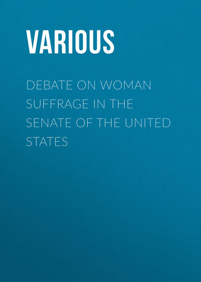 Скачать книгу Debate on Woman Suffrage in the Senate of the United States