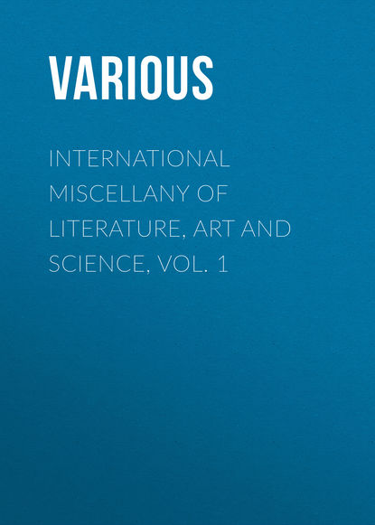 Скачать книгу International Miscellany of Literature, Art and Science, Vol. 1