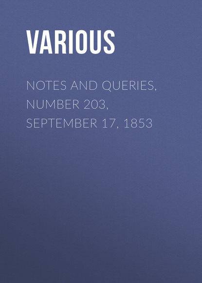 Скачать книгу Notes and Queries, Number 203, September 17, 1853