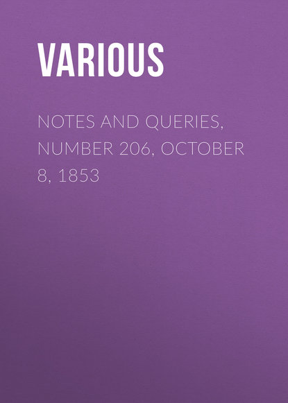 Скачать книгу Notes and Queries, Number 206, October 8, 1853