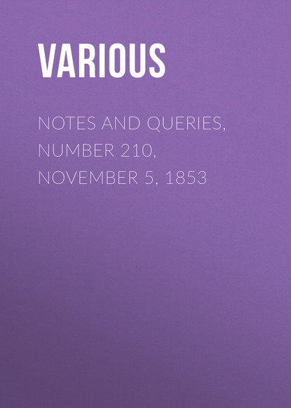 Скачать книгу Notes and Queries, Number 210, November 5, 1853